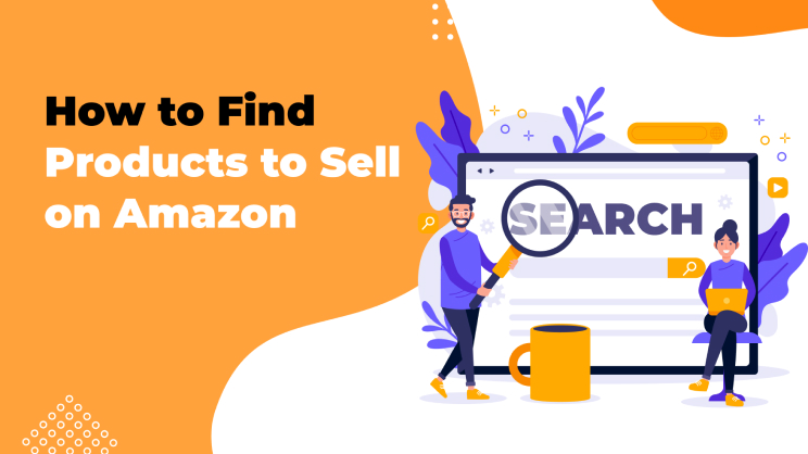 How To Find Products To Sell on Amazon and Generate Profit